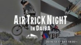 AIR TRICK NIGHT in DAIBA