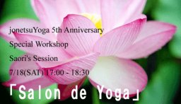 jonetsuYoga 5th Anniversary Special WS「Salon de Yoga "Pure Soul Eternity"」 by Saori