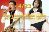 BRONZE SAMBE FLASH CLASH＠KAMOME live matters