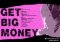 GET BIG MONEY